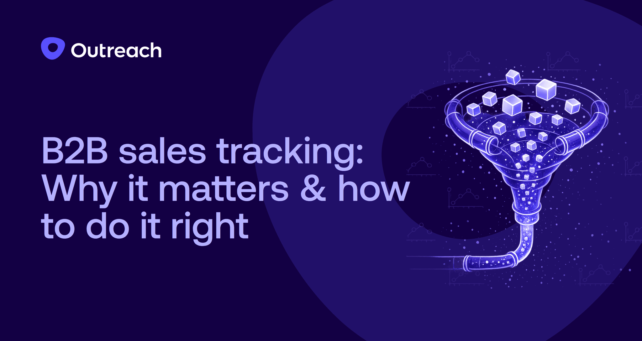 Purple illustration of a funnel-shaped pipeline made of glowing cubes and data points, representing B2B sales tracking, with the Outreach logo and the headline ‘B2B sales tracking: Why it matters & how to do it right.