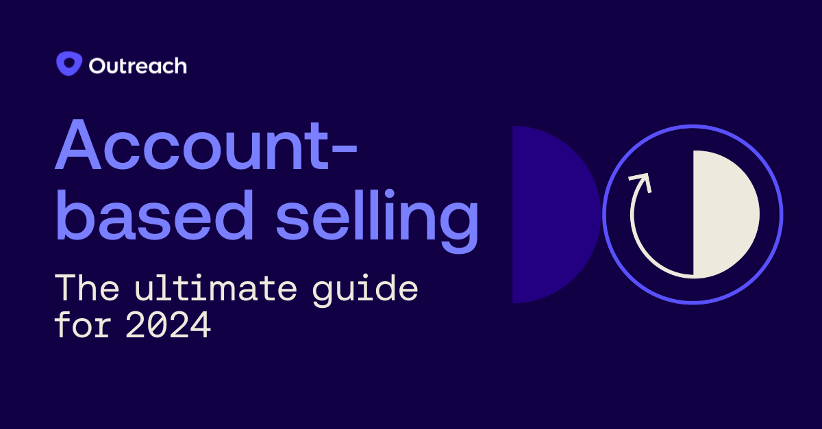 Account-based selling: The ultimate guide for 2024