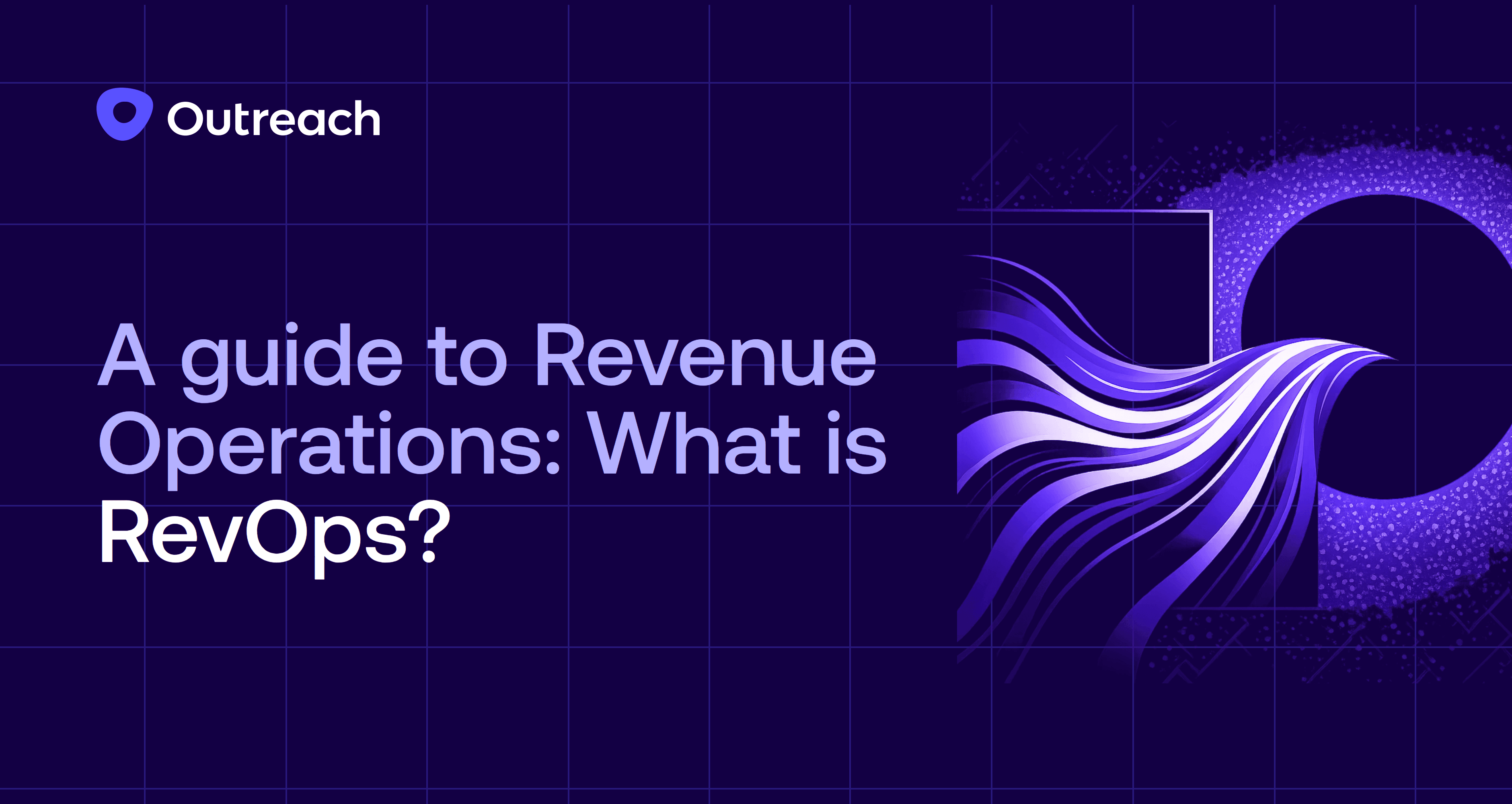 Purple abstract illustration with flowing lines and a circular shape on a grid background, featuring the Outreach logo and the headline ‘A guide to Revenue Operations: What is RevOps?’”