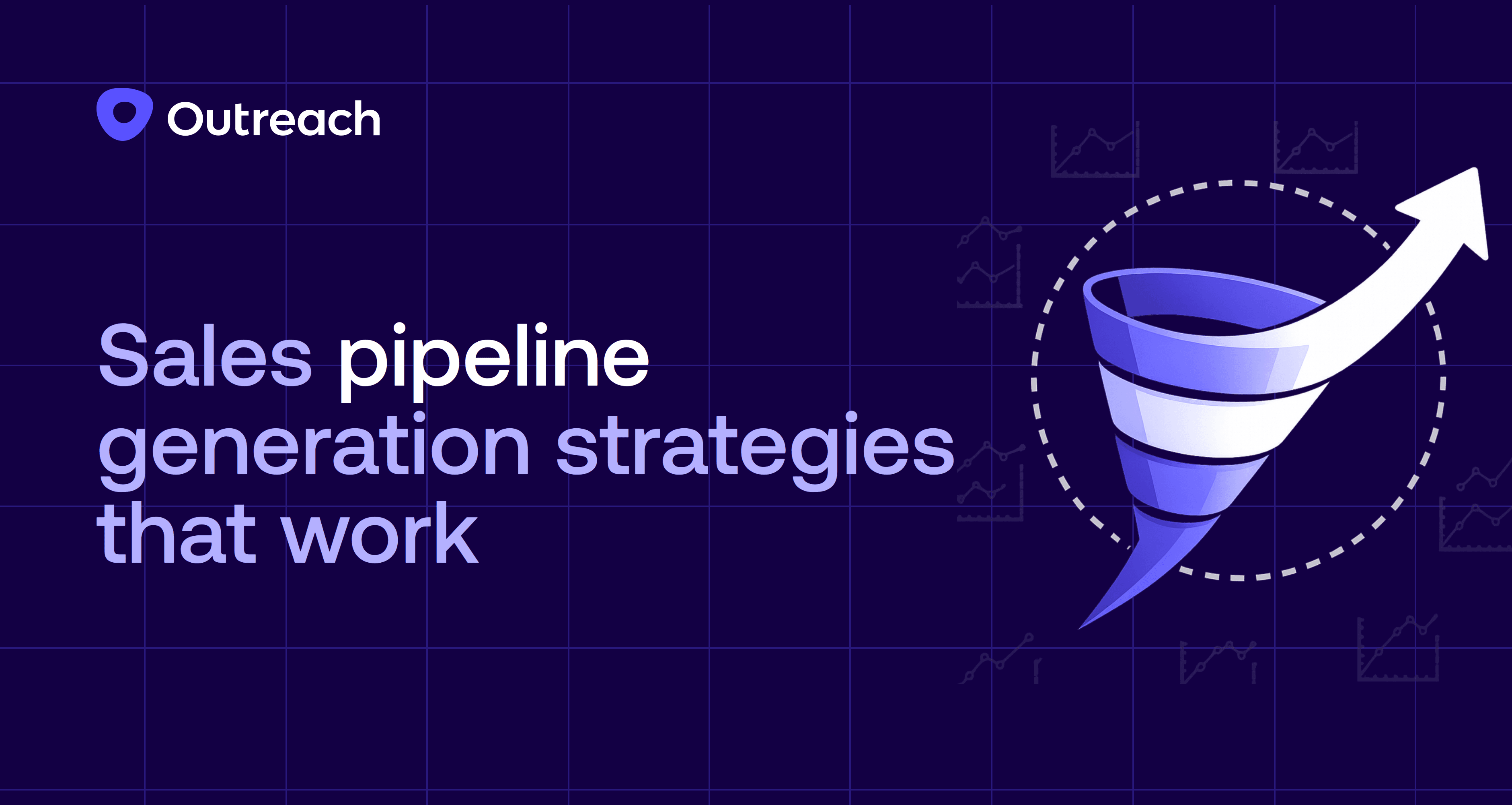 Dark purple feature image with the Outreach logo and the title “Sales pipeline generation strategies that work.” An abstract illustration shows a sales funnel encircled by a dotted path and a sweeping upward arrow, symbolizing lead capture, conversion momentum, and growing pipeline performance.