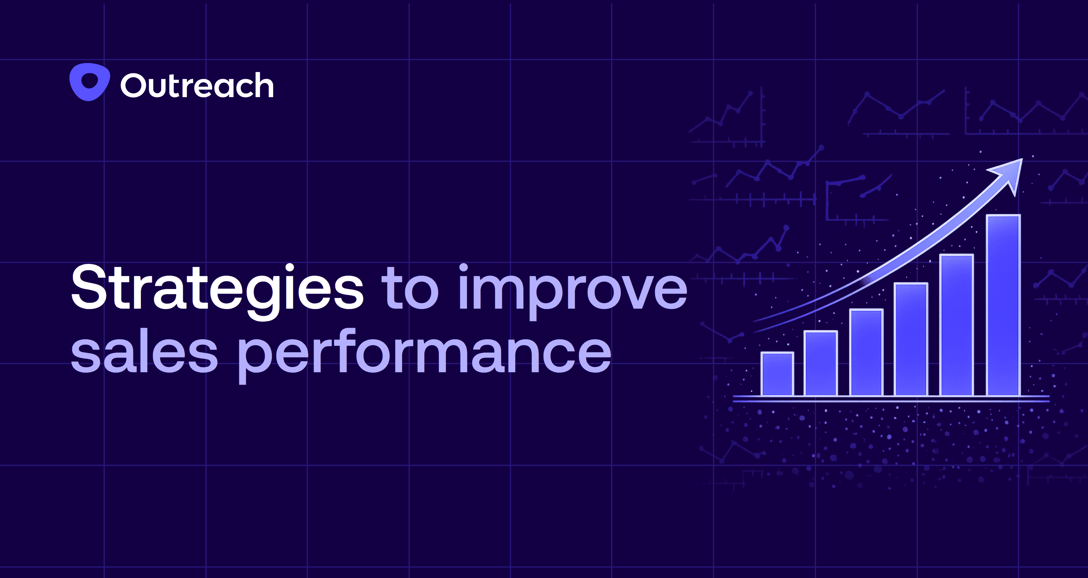 Dark purple feature image with the Outreach logo and the title “Strategies to improve sales performance.” An abstract grid background includes faint line charts, while a rising bar chart and upward arrow illustrate growth, optimization, and increasing sales results.