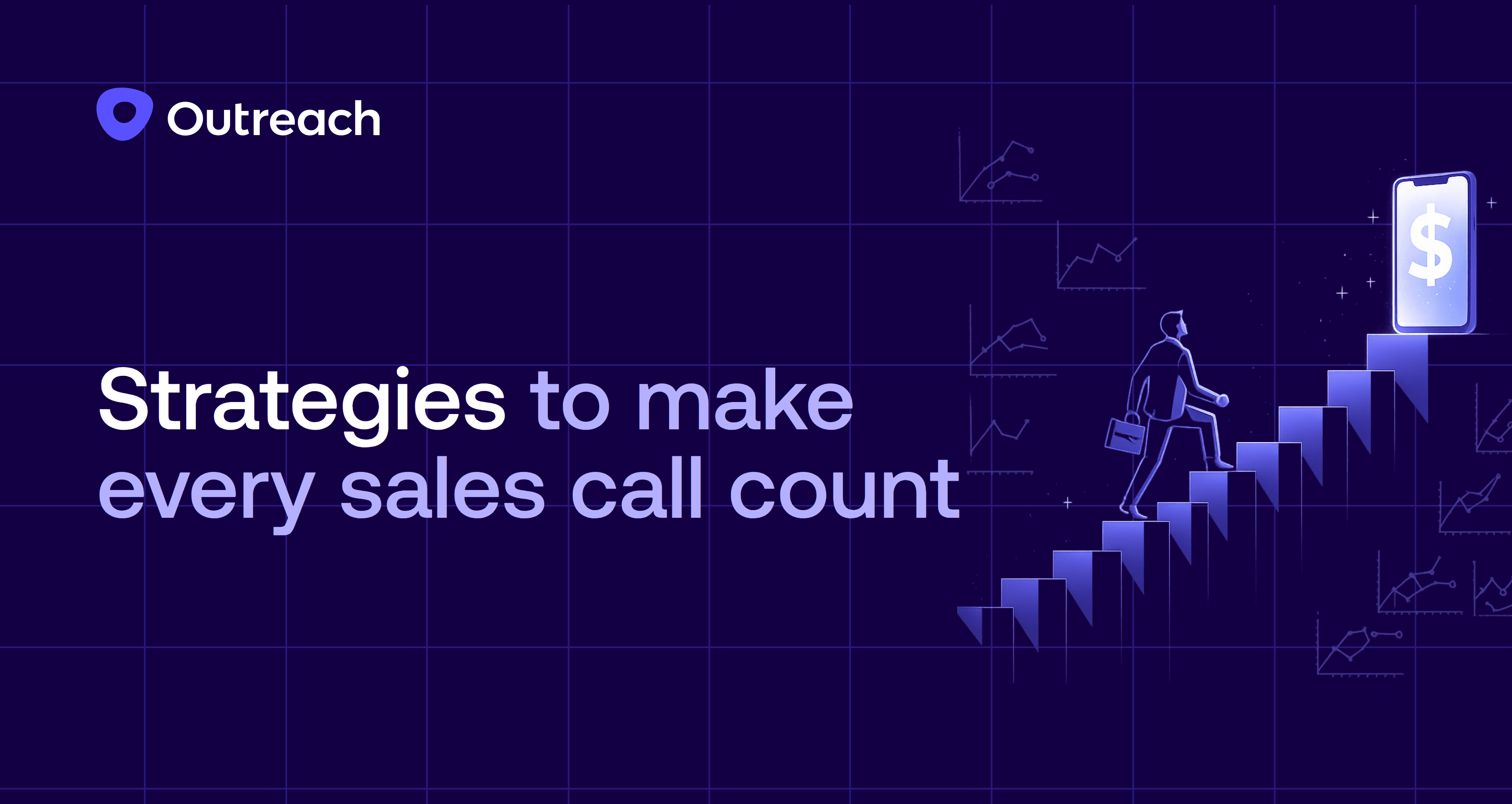 Dark purple feature image with the Outreach logo and the title “Strategies to make every sales call count.” An abstract illustration shows a salesperson climbing rising steps toward a glowing phone with a dollar sign, with faint line charts in the background, symbolizing call performance, momentum, and revenue growth.
