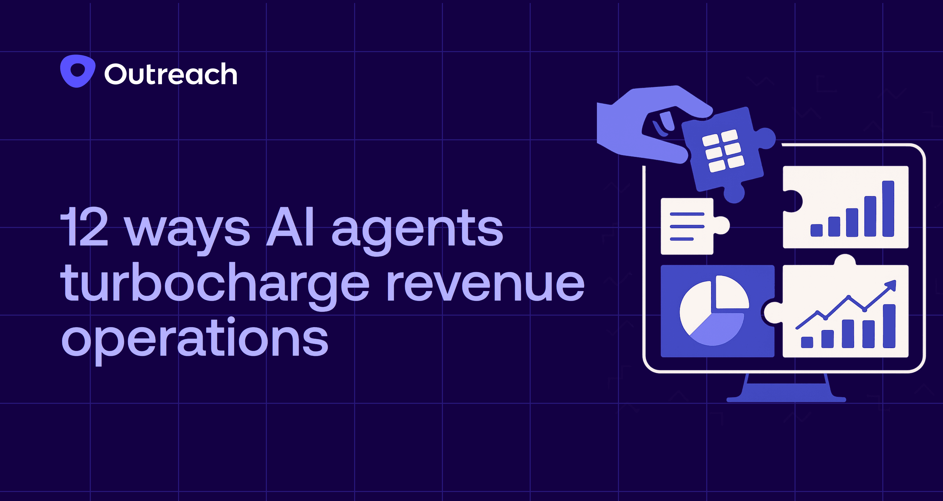 Dark blue Outreach-branded graphic with the headline "12 ways AI agents turbocharge revenue operations," featuring a hand placing puzzle pieces shaped like analytics icons onto a computer screen to symbolize AI integration in revenue operations.