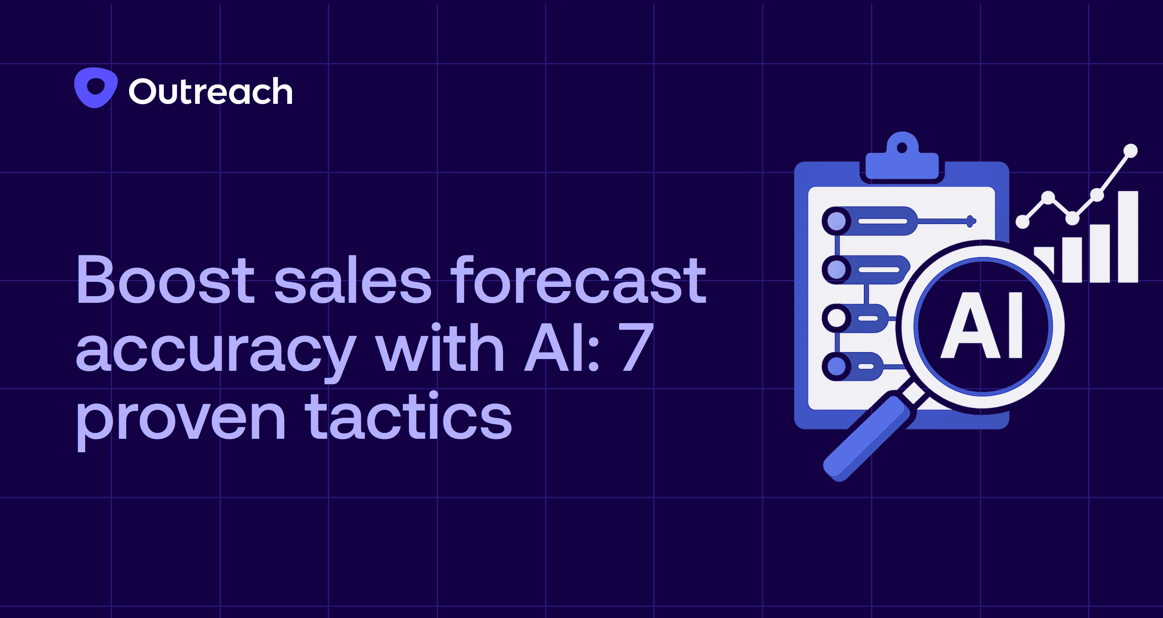 Dark blue Outreach-branded graphic with the headline “Boost sales forecast accuracy with AI: 7 proven tactics,” featuring a magnifying glass labeled “AI” examining a clipboard with data sliders and rising bar charts, symbolizing AI-driven forecasting precision.