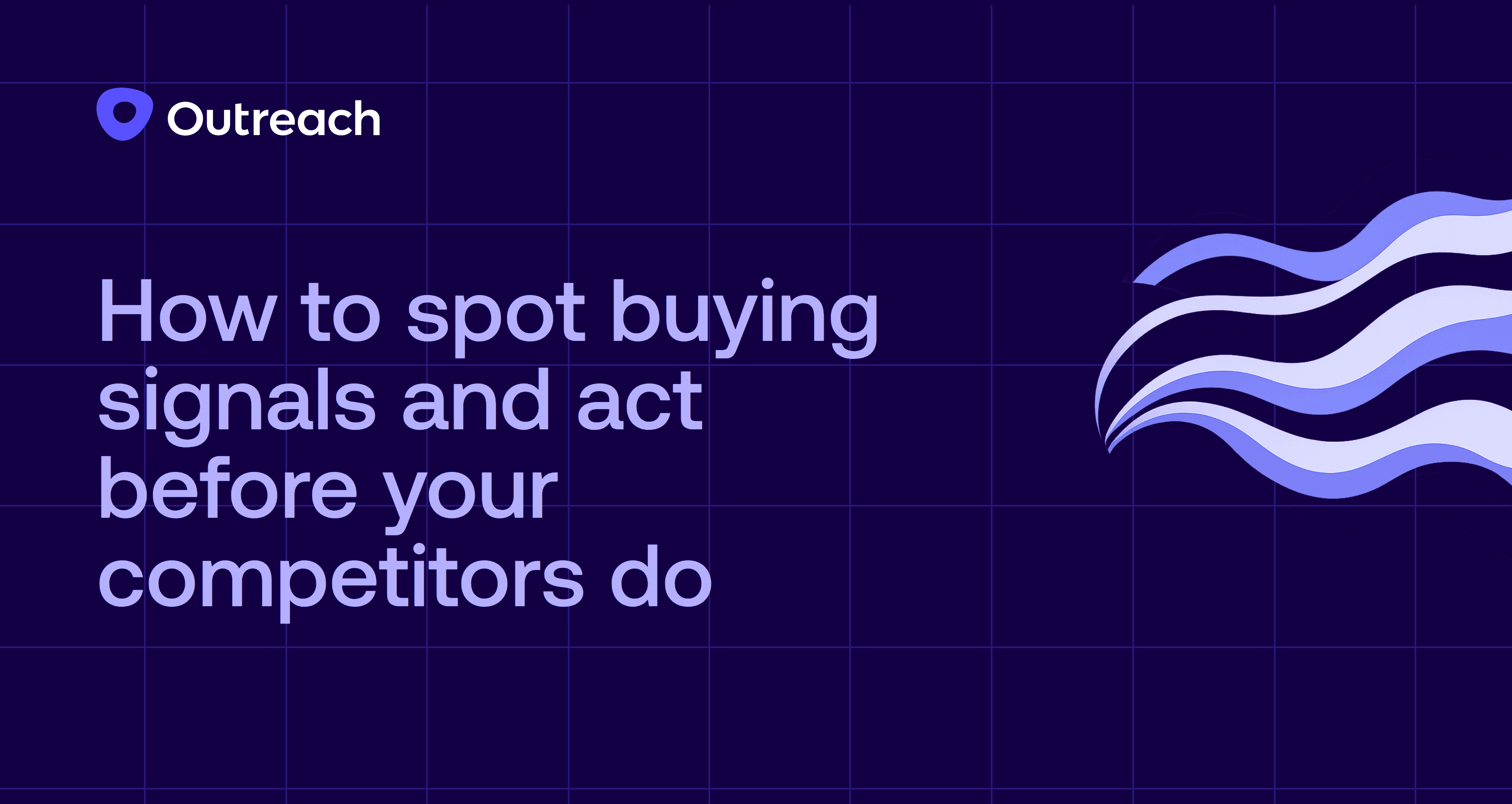 Purple abstract graphic with flowing wave shapes on a grid background, featuring the Outreach logo and the headline ‘How to spot buying signals and act before your competitors do.