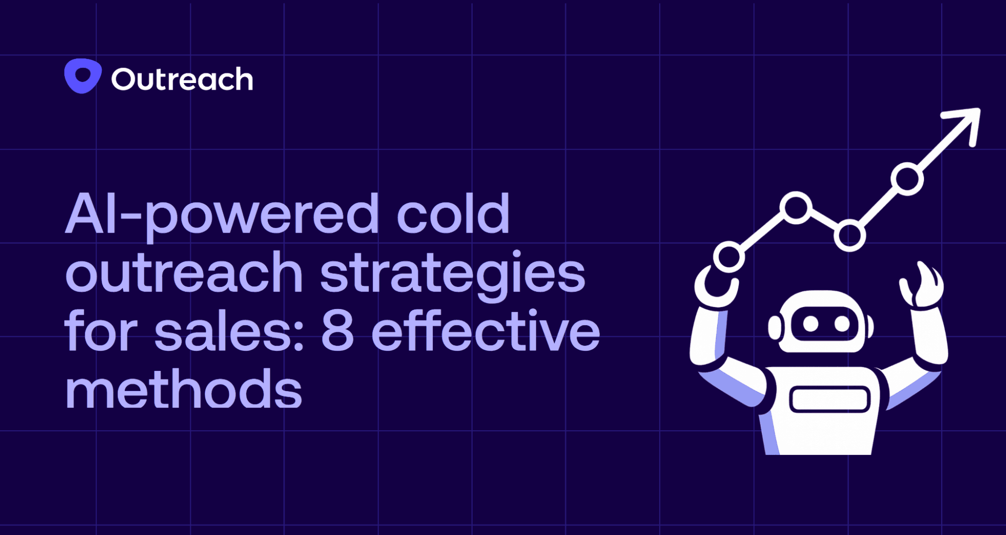 Outreach feature image showing 'AI-powered cold outreach strategies for sales: 8 effective methods' with robot mascot and upward trending graphics on purple background.