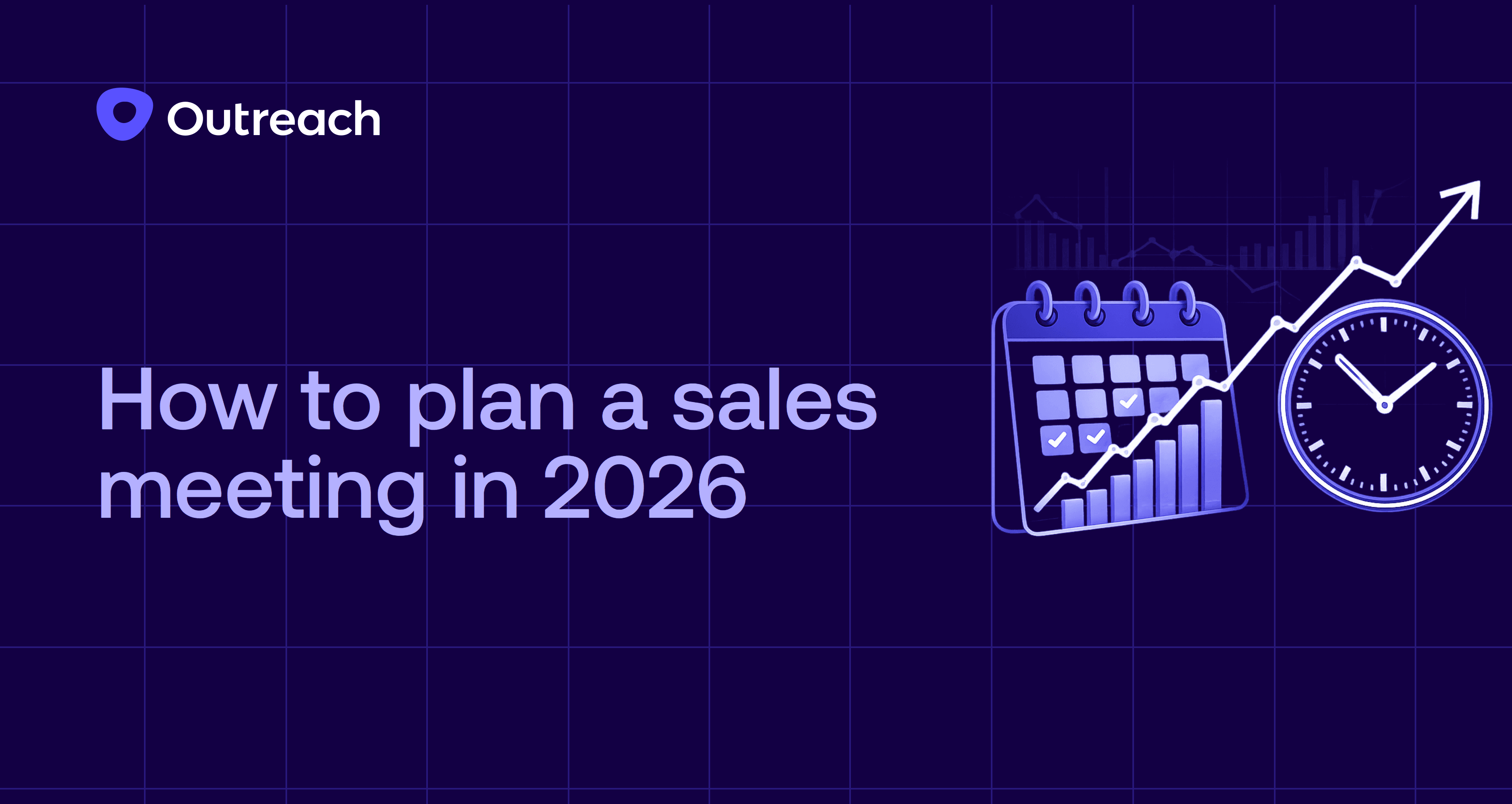 Dark purple graphic titled “How to plan a sales meeting in 2026” with the Outreach logo in the top left. The background shows a grid pattern. On the right are illustrated icons of a calendar with checkmarks, a rising line graph with an upward arrow, and a clock, suggesting planning, growth, and time management.