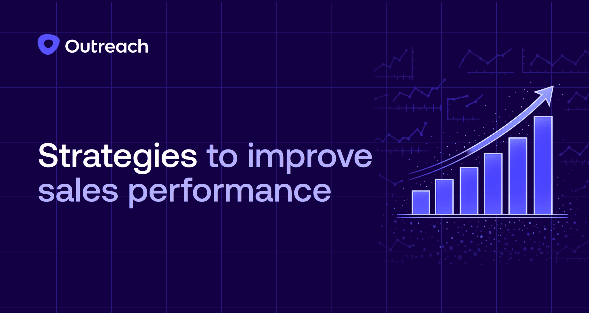 Dark purple feature image with the Outreach logo and the title “Strategies to improve sales performance.” An abstract grid background includes faint line charts, while a rising bar chart and upward arrow illustrate growth, optimization, and increasing sales results.