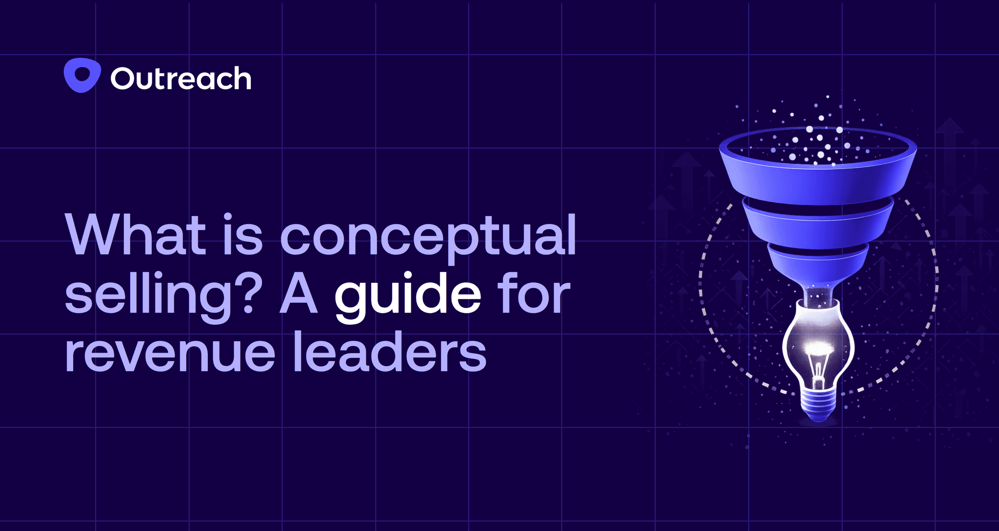 Dark purple feature image with the Outreach logo and the title “What is conceptual selling? A guide for revenue leaders.” An abstract illustration shows a multi-stage funnel transforming scattered dots into a glowing lightbulb, symbolizing insight-led discovery, shaping buyer thinking, and turning ideas into revenue outcomes.