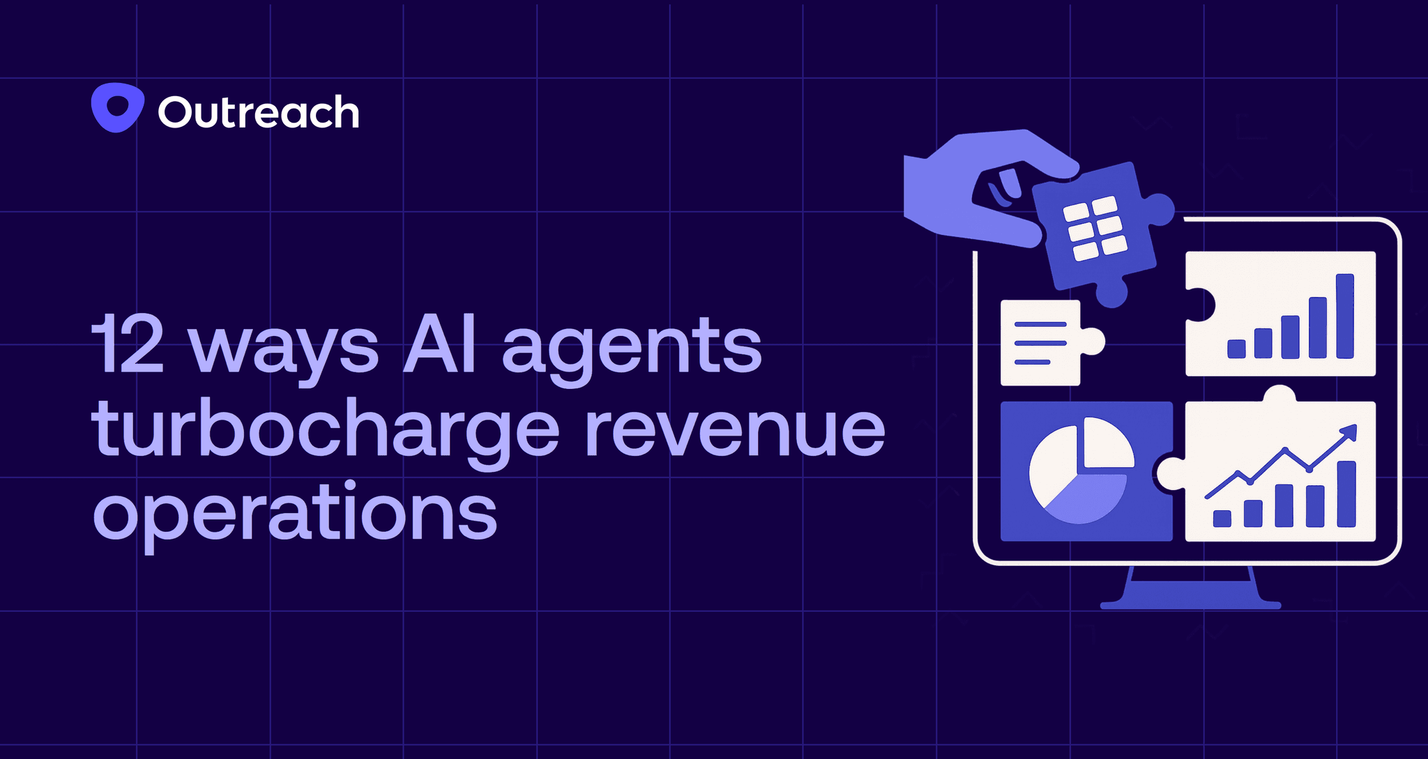 Dark blue Outreach-branded graphic with the headline "12 ways AI agents turbocharge revenue operations," featuring a hand placing puzzle pieces shaped like analytics icons onto a computer screen to symbolize AI integration in revenue operations.