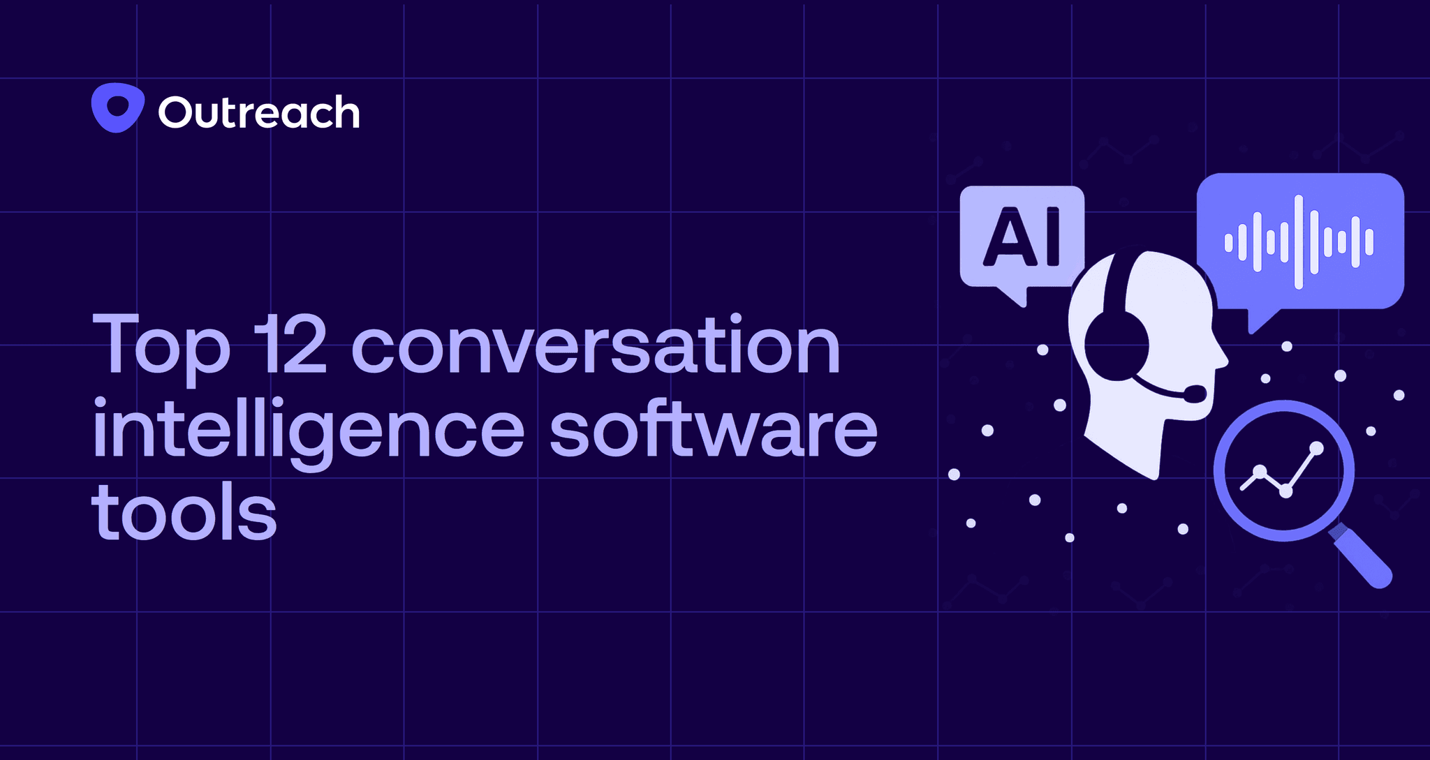 Dark blue Outreach-branded graphic with the headline “Top 12 conversation intelligence software tools,” featuring an illustration of a professional wearing a headset analyzing an upward-trending chart on a screen while conversing with an AI chatbot, symbolizing smart sales coaching and analytics.