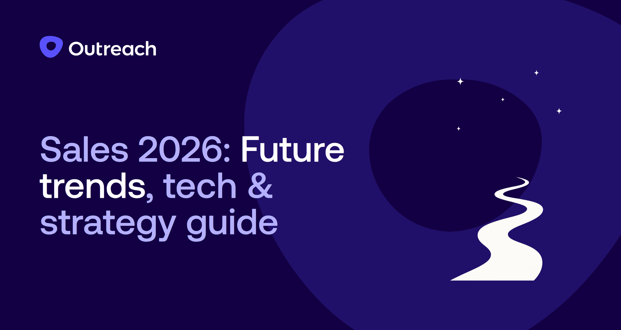 Dark blue promotional graphic with the Outreach logo and the title ‘Sales 2026: Future trends, tech & strategy guide.’ On the right side, a stylized white path winds toward a starry night sky.