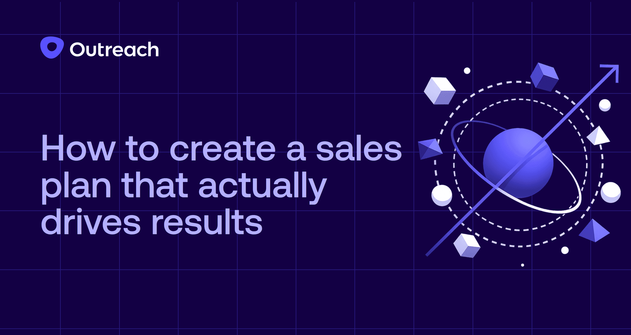 Outreach blog feature image for sales plan creation guide showing abstract illustration of a planet with orbital rings, geometric shapes, and an upward trending arrow representing strategic growth