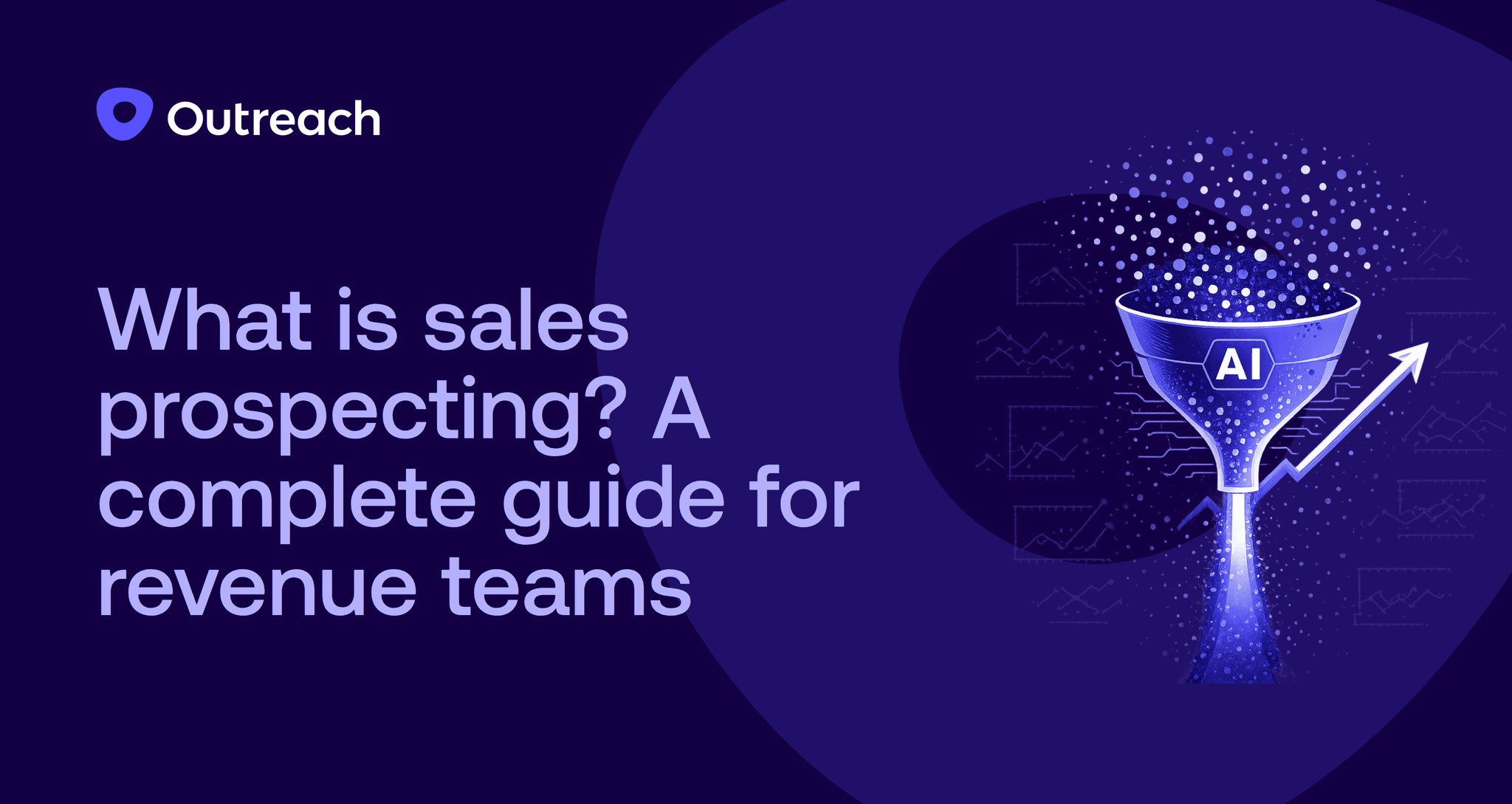 Sales prospecting guide header with AI funnel visualization - Purple gradient background featuring the Outreach logo and title 'What is sales prospecting? A complete guide for revenue teams, alongside an illustrated funnel with AI label and digital network patterns flowing into it